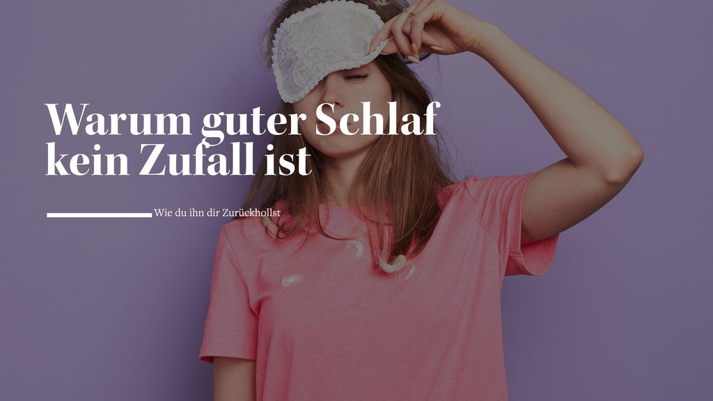 Warum guter Schlaf kein Zufall ist und wie du ihn dir zurückholst