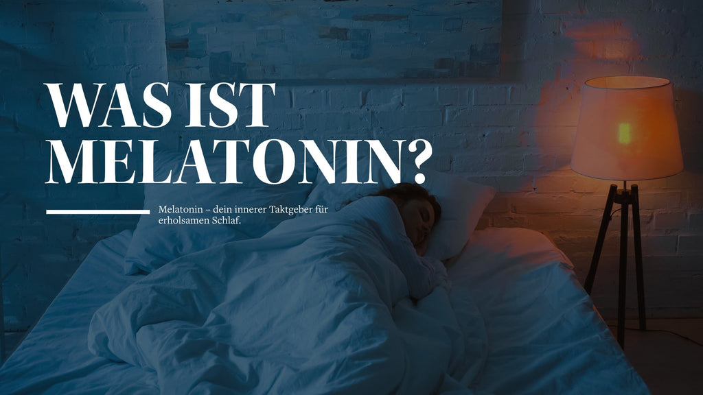 Was ist Melatonin? Warum es wichtig für deinen Schlaf ist.